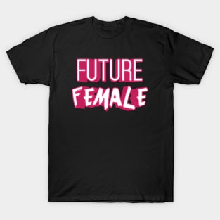 FUTURE FEMALE || FUNNY QUOTES T-Shirt